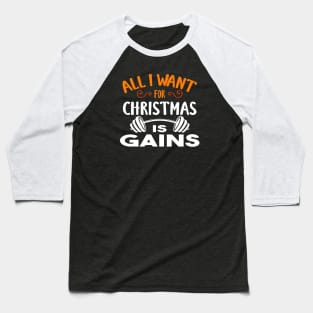 All I Want For Christmas Is Gains Baseball T-Shirt